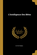 L'Intelligence Des Btes