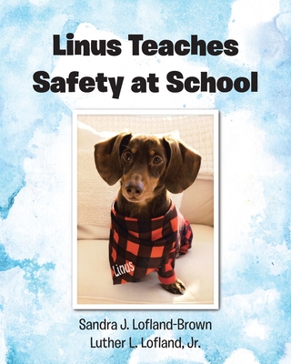 Linus Teaches Safety at School - Lofland-Brown, Sandra J, and Lofland, Luther L, Jr.