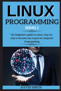 Linux and Kali Linux Programming: Step-by-step guide to Linux Basics for Hackers with Networking, Scripting, and Security