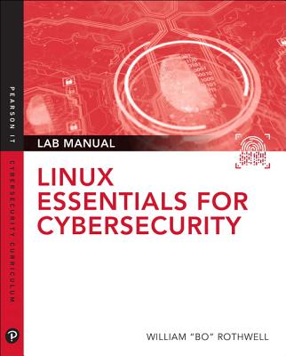 Linux Essentials for Cybersecurity Lab Manual - Rothwell, William