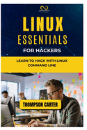 Linux Essentials for Hackers: Learn to Hack with Linux Command Line