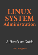 Linux System Administration: A Hands-on Guide
