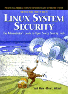 Linux System Security: The Administrator's Guide to Open Source Security Tools - Mann, Scott, and Mitchell, Ellen L, and Krell, Mitchell