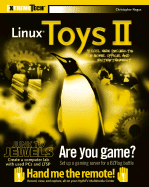 Linux Toys II: 9 Cool New Projects for Home, Office, and Entertainment
