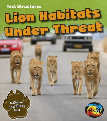 Lion Habitats Under Threat: A Cause and Effect Text - Simpson, Phillip W