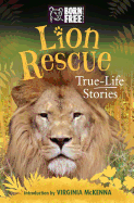 Lion Rescue: True-Life Stories