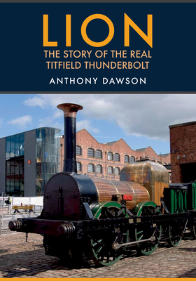 Lion: The Story of the Real Titfield Thunderbolt - Dawson, Anthony