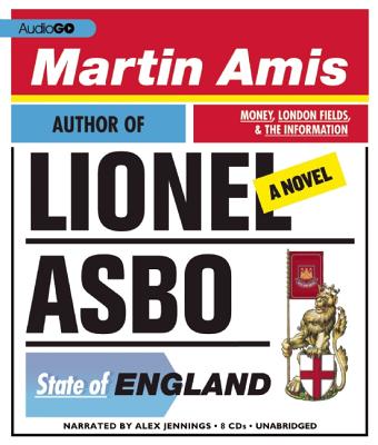 Lionel Asbo: State of England - Amis, Martin, and Jennings, Alex (Read by)
