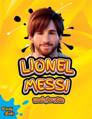 Lionel Messi Book for Kids: The Ultimate Biography of Lionel Messi for Kids, colored page, Ages (5-10). - Books, Verity