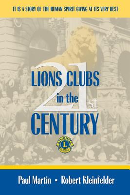 LIONS CLUBS in the 21st CENTURY - Kleinfelder, Paul Martin Robert