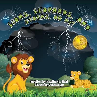 Lions, Leopards, and Storms, Oh My!: A Thunderstorm Safety Book - Beal, Heather L