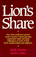 Lion's Share: How Three Small-Town Grocers Created America's Fastest-Growing Supermarket Chain..