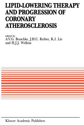 Lipid-Lowering Therapy and Progression of Coronary Atherosclerosis - Bruschke, A V (Editor), and Reiber, Johan H C (Editor), and Lie, K J (Editor)