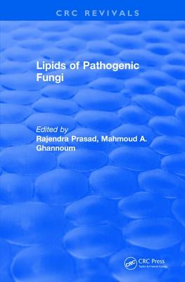 Lipids of Pathogenic Fungi (1996) - Prasad, Rajendra, and Ghannoum, Mahmoud A., PhD