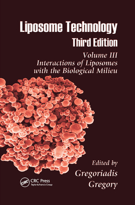 Liposome Technology: Interactions of Liposomes with the Biological Milieu - Gregoriadis, Gregory (Editor)