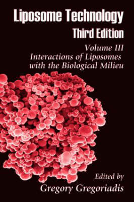 Liposome Technology: Interactions of Liposomes with the Biological Milieu - Gregoriadis, Gregory (Editor)