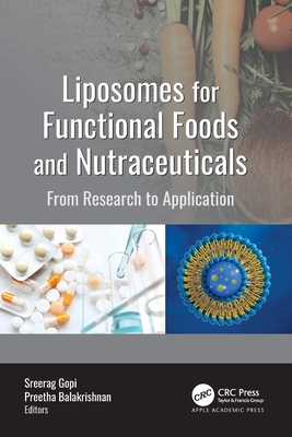 Liposomes for Functional Foods and Nutraceuticals: From Research to Application - Gopi, Sreerag (Editor), and Balakrishnan, Preetha (Editor)