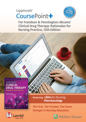 Lippincott Coursepoint+ Enhanced for Frandsen: Abrams' Clinical Drug Therapy: Rationales for Nursing Practice - Frandsen, Geralyn, Edd, RN, and Pennington, Sandra S