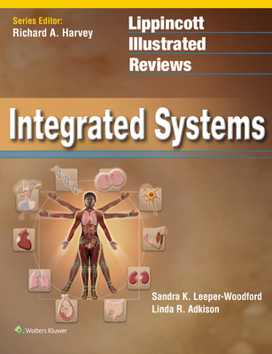 Lippincott Illustrated Reviews: Integrated Systems - Leeper-Woodford, Sandra K, and Adkison, Linda R