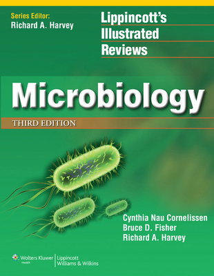 Lippincott Illustrated Reviews: Microbiology - Harvey, Richard A, PhD, and Cornelissen, Cynthia Nau