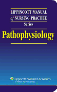 Lippincott Manual of Nursing Practice Series: Pathophysiology