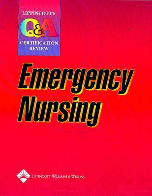 Lippincott's Q&A Certification Review: Emergency Nursing - Lippincott, and Lippincott Williams & Wilkins, and Springhouse (Prepared for publication by)