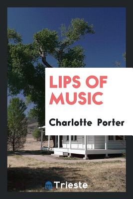 Lips of Music - Porter, Charlotte