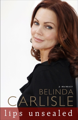 Lips Unsealed: A Memoir - Carlisle, Belinda