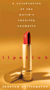 Lipstick: A Celebration of the World's Favorite Cosmetic