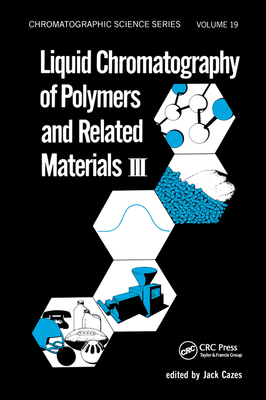 Liquid Chromatography of Polymers and Related Materials. III - Cazes, Jack (Editor)