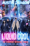 Liquid Cool: The Cyberpunk Detective Series