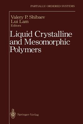 Liquid Crystalline and Mesomorphic Polymers - Shibaev, Valery P (Editor), and Lam, Lui (Editor)