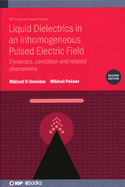 Liquid Dielectrics in an Inhomogeneous Pulsed Electric Field (Second Edition): Dynamics, cavitation and related phenomena