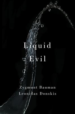 Liquid Evil: Living with Tina - Bauman, Zygmunt, and Donskis, Leonidas