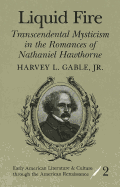 Liquid Fire: Transcendental Mysticism in the Romances of Nathaniel Hawthorne