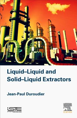 Liquid-Liquid and Solid-Liquid Extractors - Duroudier, Jean-Paul