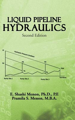 Liquid Pipeline Hydraulics: Second Edition - Menon, E Shashi, and Menon, Pramila S