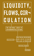 Liquidity, Flows, Circulation: The Cultural Logic of Environmentalization