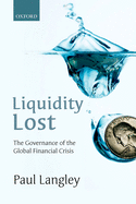 Liquidity Lost: The Governance of the Global Financial Crisis