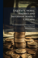Liquidity, Moral Hazard, and Interbank Market Collapse