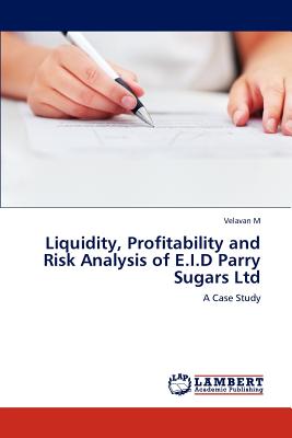 Liquidity, Profitability and Risk Analysis of E.I.D Parry Sugars Ltd - M, Velavan