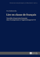 Lire en classe de franais: Nouvelles d'expression franaise dans l'enseignement et l'apprentissage du FLE