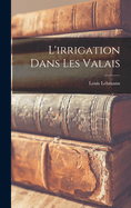 L'irrigation dans les Valais
