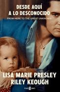 Lisa Marie Presley. Desde Aqu a Lo Desconocido / From Here to the Great Unknown: Memoir