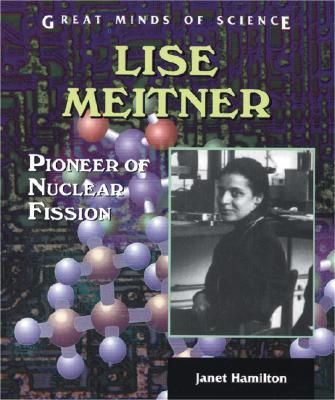 Lise Meitner: Pioneer of Nuclear Fission - Hamilton, Janet