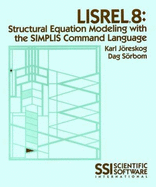 Lisrel 8: Structural Equation Modeling with the Simplis Command Language - Joreskog, Karl G, and Sorbom, Dag, and Jhoreskog, K G