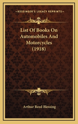 List of Books on Automobiles and Motorcycles (1918) - Blessing, Arthur Reed