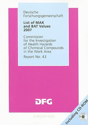 List of MAK and BAT Values 2007: Maximum Concentrations and Biological Tolerance Values at the Workplace - Deutsche Forschungsgemeinschaft (Dfg) (Editor)