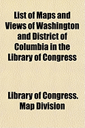 List of Maps and Views of Washington and District of Columbia in the Library of Congress