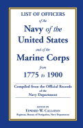 List of Officers of the Navy of the United States and of the Marine Corps from 1775-1900: Comprising a Complete Register of all Present and Former Commissioned, Warranted, and Appointed Officers of the United States Navy, and of the Marine Corps...